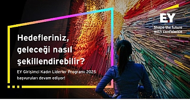 EY Girişimci Kadın Liderler Programı 2025 başvuruları 31 Ağustos tarihine kadar uzatıldı