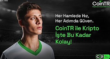CoinTR ve Arda Güler, “Hız ve Güven”de buluştu